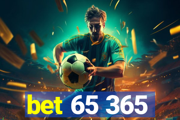 bet 65 365